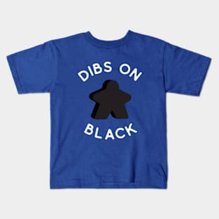 I Call Dibs on the Black Meeple 'Coz I Always Play Black! Kids T-Shirt